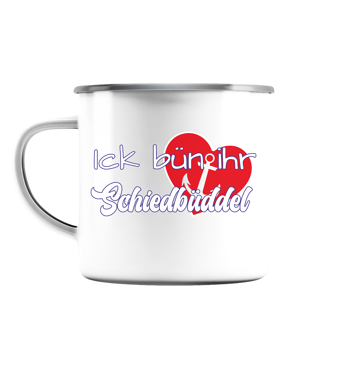 Ich bün ihr Schiedbüddel - Emaille Tasse