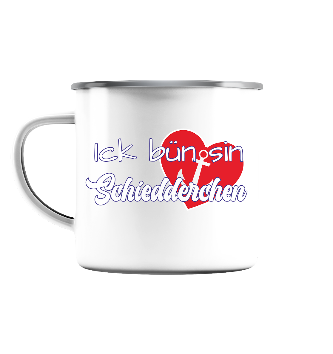 Ick bün sin Schiedderchen - Emaille Tasse