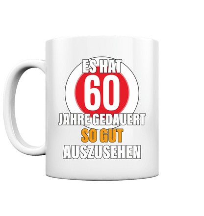 Es hat 60 Jahre gedauert 60. Geburtstag - Tasse