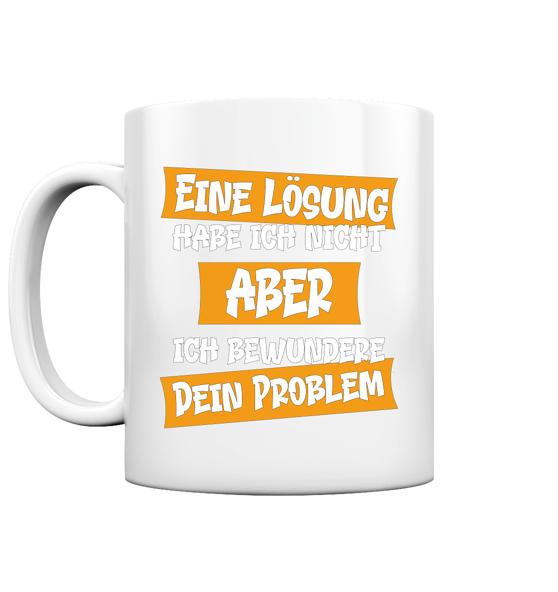 Eine Lösung habe ich nicht - Tasse