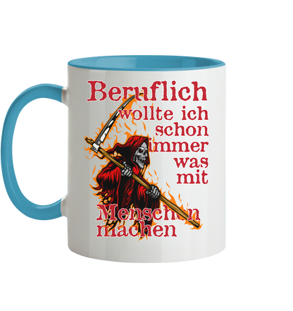 Beruflich wollte ich schon immer mit Menschen - Tasse zweifarbig