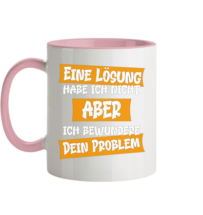 Eine Lösung habe ich nicht - Tasse zweifarbig