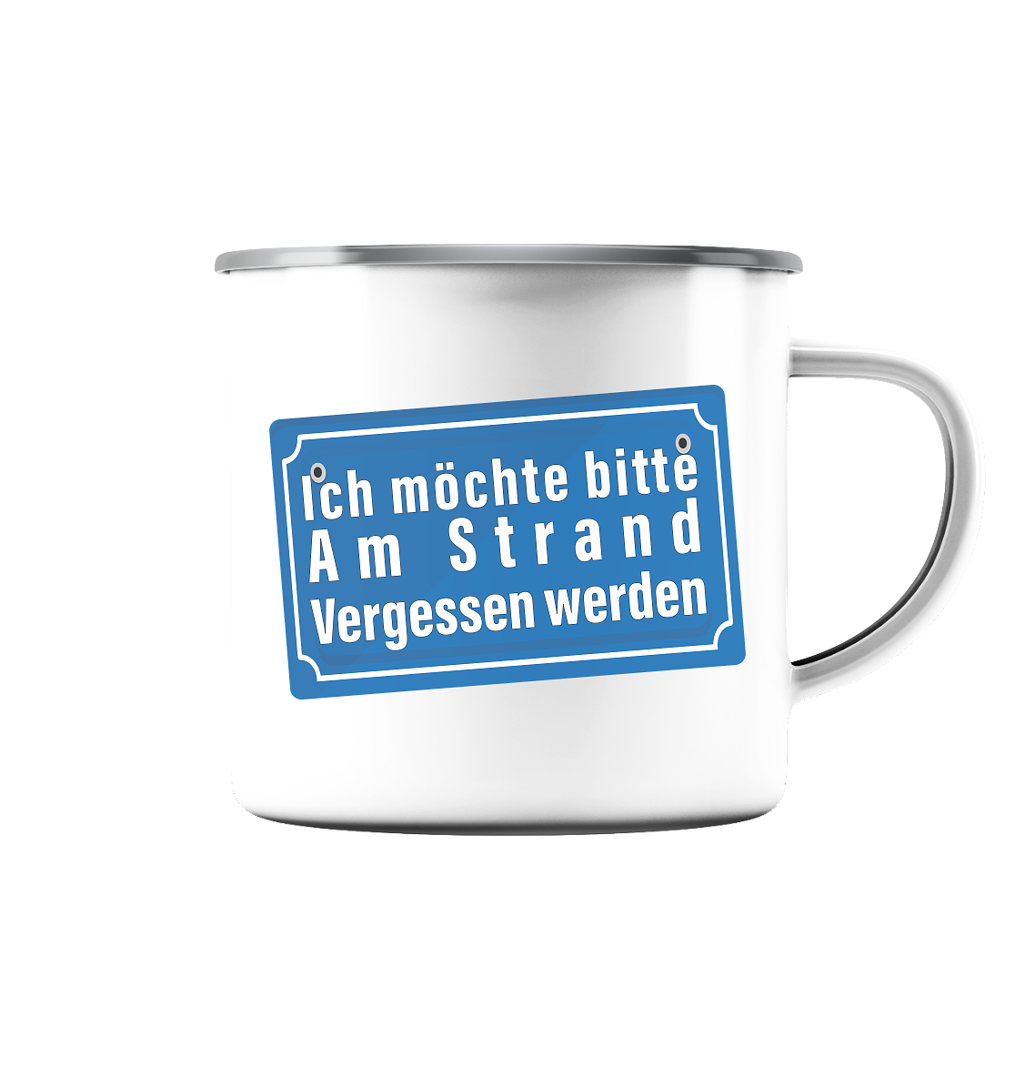 Ich möchte am Strand vergessen werden - Emaille Tasse