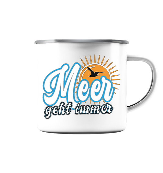 Meer geht immer - Emaille Tasse