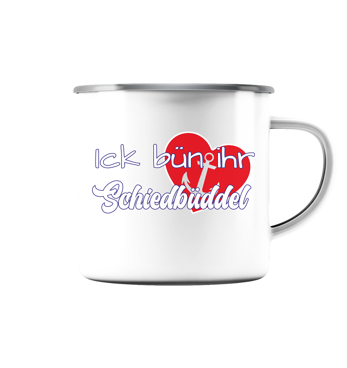 Ich bün ihr Schiedbüddel - Emaille Tasse