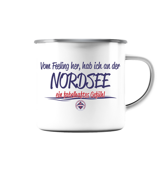 Vom Feeling her hab ich an der Nordsee ein fabelhaftes Gefühl - Emaille Tasse