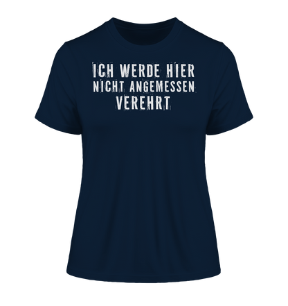 Ich werde hier nicht angemessen verehrt - Damen Premium Organic Shirt