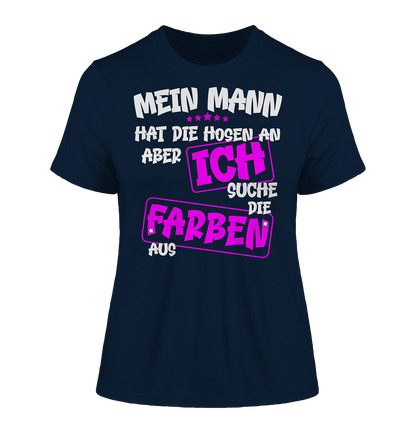 Mein Mann hat die Hosen an - Damen Premium Organic Shirt