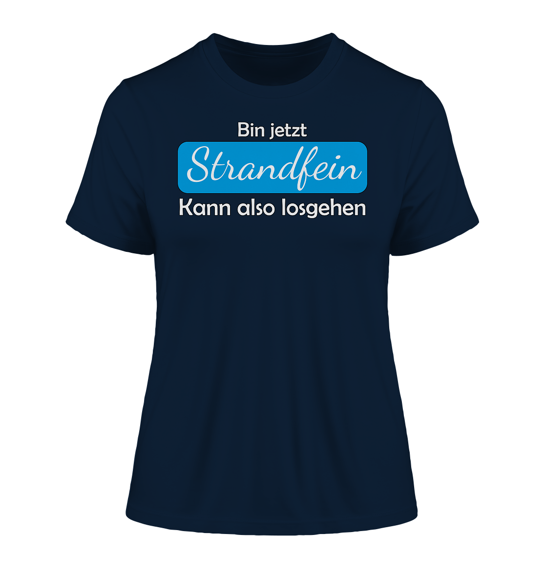 Bin jetzt Strandfein Kann also losgehen - Damen Premium Organic Shirt