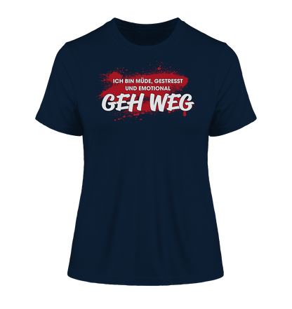 Ich bin müde, gestresst und emotional geh weg - Damen Premium Organic Shirt