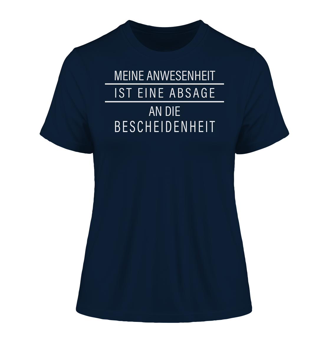 Meine Anwesenheit ist eine Absage an die Bescheidenheit - Damen Premium Organic Shirt