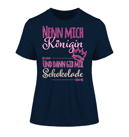 Nenn mich Königin und dann Schokolade - Damen Premium Organic Shirt