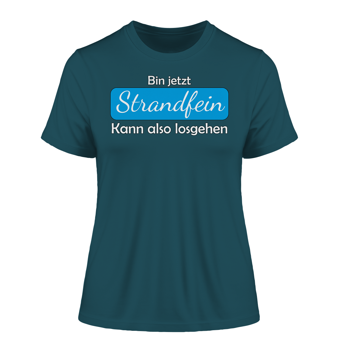 Bin jetzt Strandfein Kann also losgehen - Damen Premium Organic Shirt