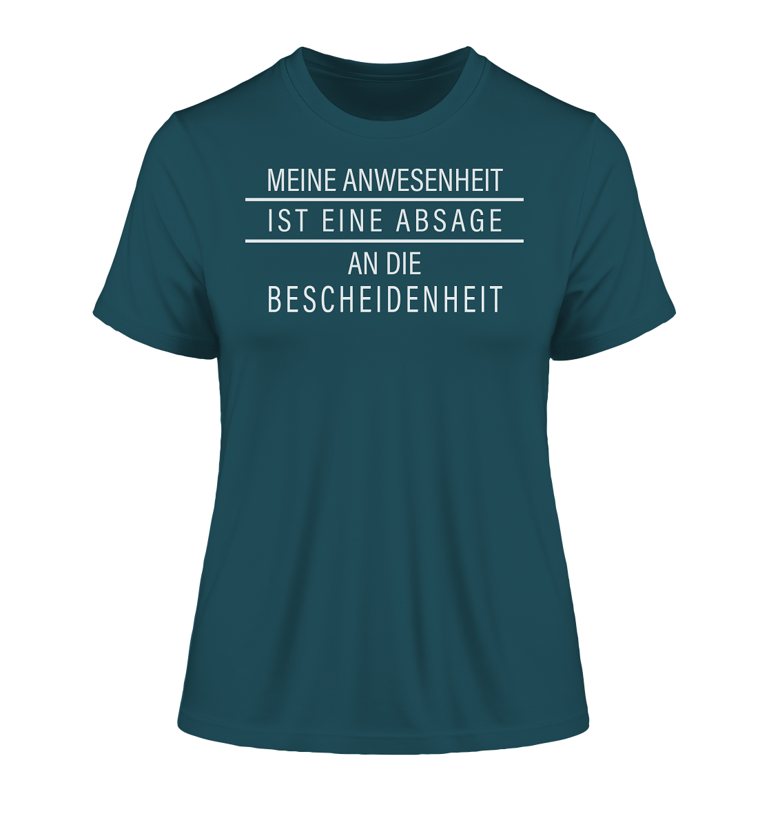 Meine Anwesenheit ist eine Absage an die Bescheidenheit - Damen Premium Organic Shirt