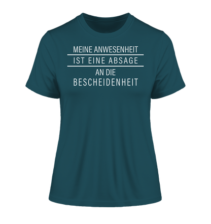 Meine Anwesenheit ist eine Absage an die Bescheidenheit - Damen Premium Organic Shirt