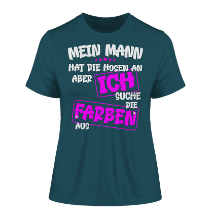 Mein Mann hat die Hosen an - Damen Premium Organic Shirt