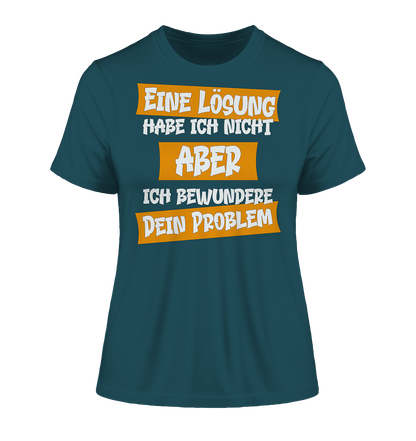 Eine Lösung habe ich nicht - Damen Premium Organic Shirt