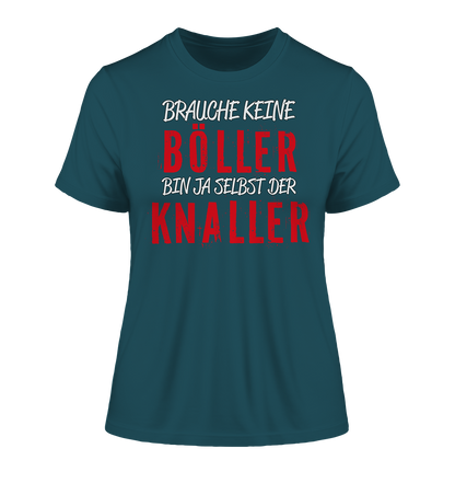 Brauche keine Böller bin ja selbst der Knaller - Damen Premium Organic Shirt