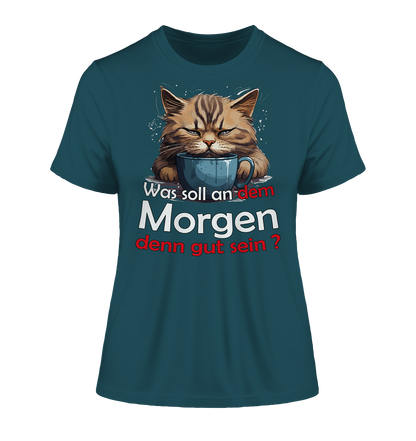 Was soll an dem Morgen denn gut sein ? - Damen Premium Organic Shirt