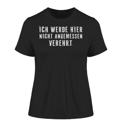 Ich werde hier nicht angemessen verehrt - Damen Premium Organic Shirt