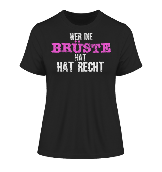 Wer die Brüste hat hat Recht - Damen Premium Organic Shirt