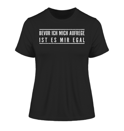 Bevor ich mich aufrege ist es mir egal - Damen Premium Organic Shirt