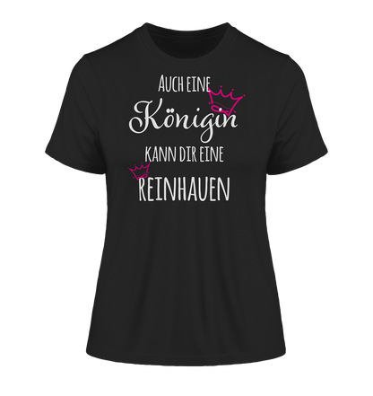 Auch eine Königin kann dir eine reinhauen - Damen Premium Organic Shirt