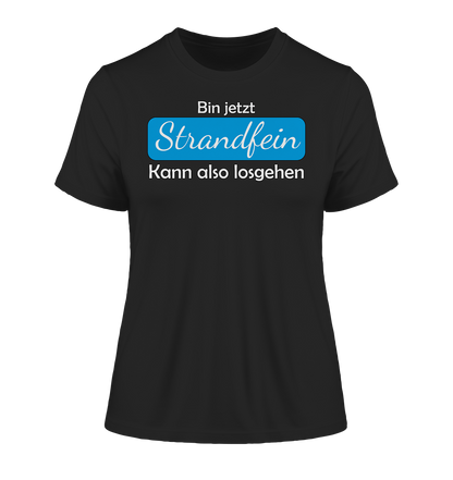 Bin jetzt Strandfein Kann also losgehen - Damen Premium Organic Shirt