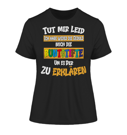 Tut mir leid keine Buntstifte - Damen Premium Organic Shirt