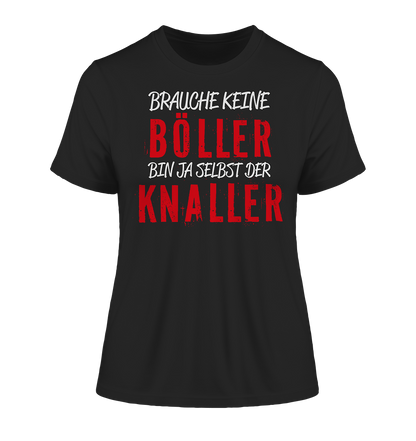 Brauche keine Böller bin ja selbst der Knaller - Damen Premium Organic Shirt