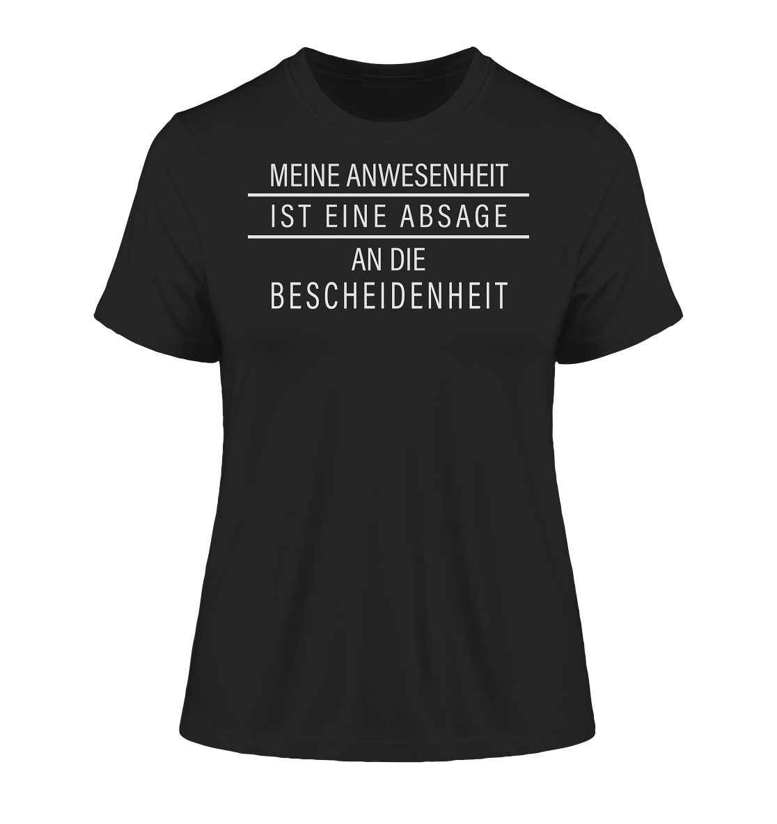 Meine Anwesenheit ist eine Absage an die Bescheidenheit - Damen Premium Organic Shirt