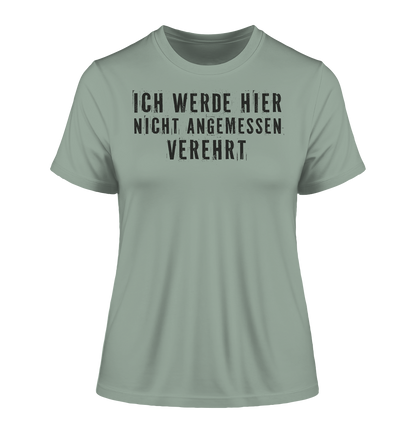 Ich werde hier nicht angemessen verehrt - Damen Premium Organic Shirt