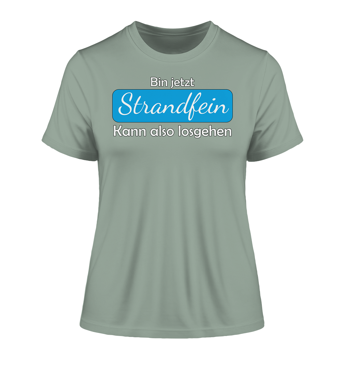 Bin jetzt Strandfein Kann also losgehen - Damen Premium Organic Shirt