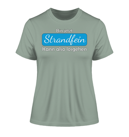 Bin jetzt Strandfein Kann also losgehen - Damen Premium Organic Shirt