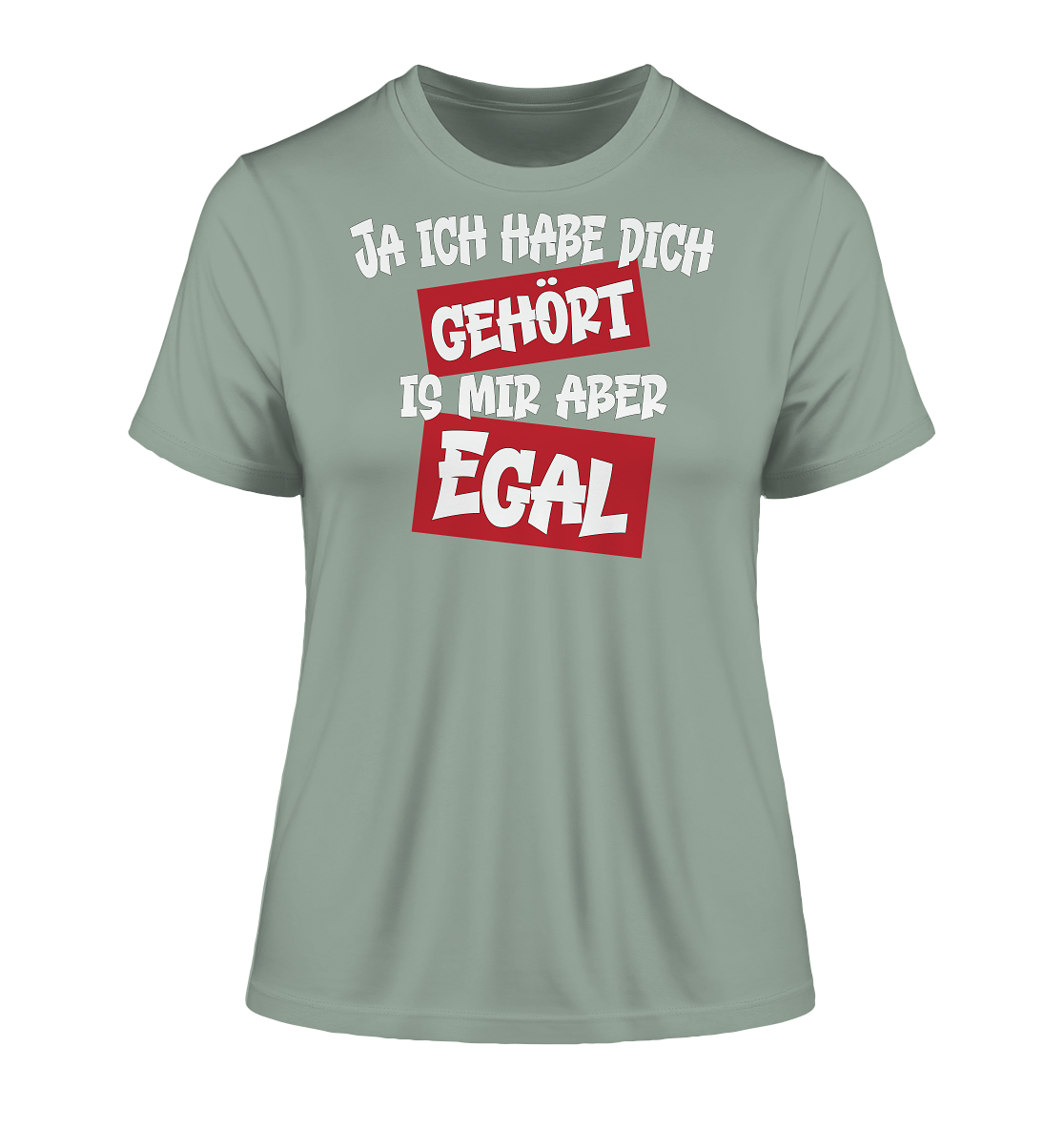 Ja ich habe dich gehört is mir aber Egal - Damen Premium Organic Shirt