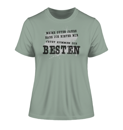 Meine Guten Jahre habe ich hinter mir jetzt kommen die Besten -Damen Premium Organic Shirt