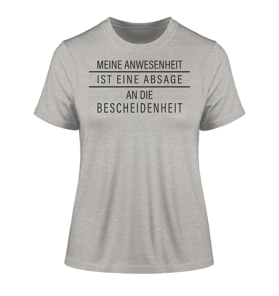 Meine Anwesenheit ist eine Absage an die Bescheidenheit - Damen Premium Organic Shirt