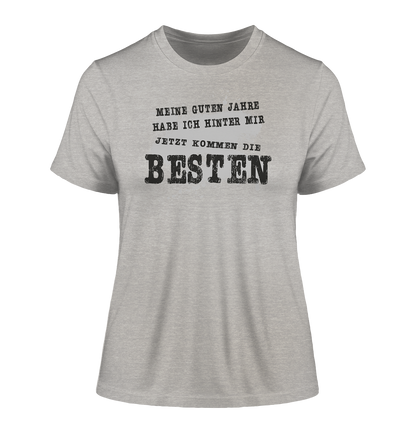 Meine Guten Jahre habe ich hinter mir jetzt kommen die Besten -Damen Premium Organic Shirt