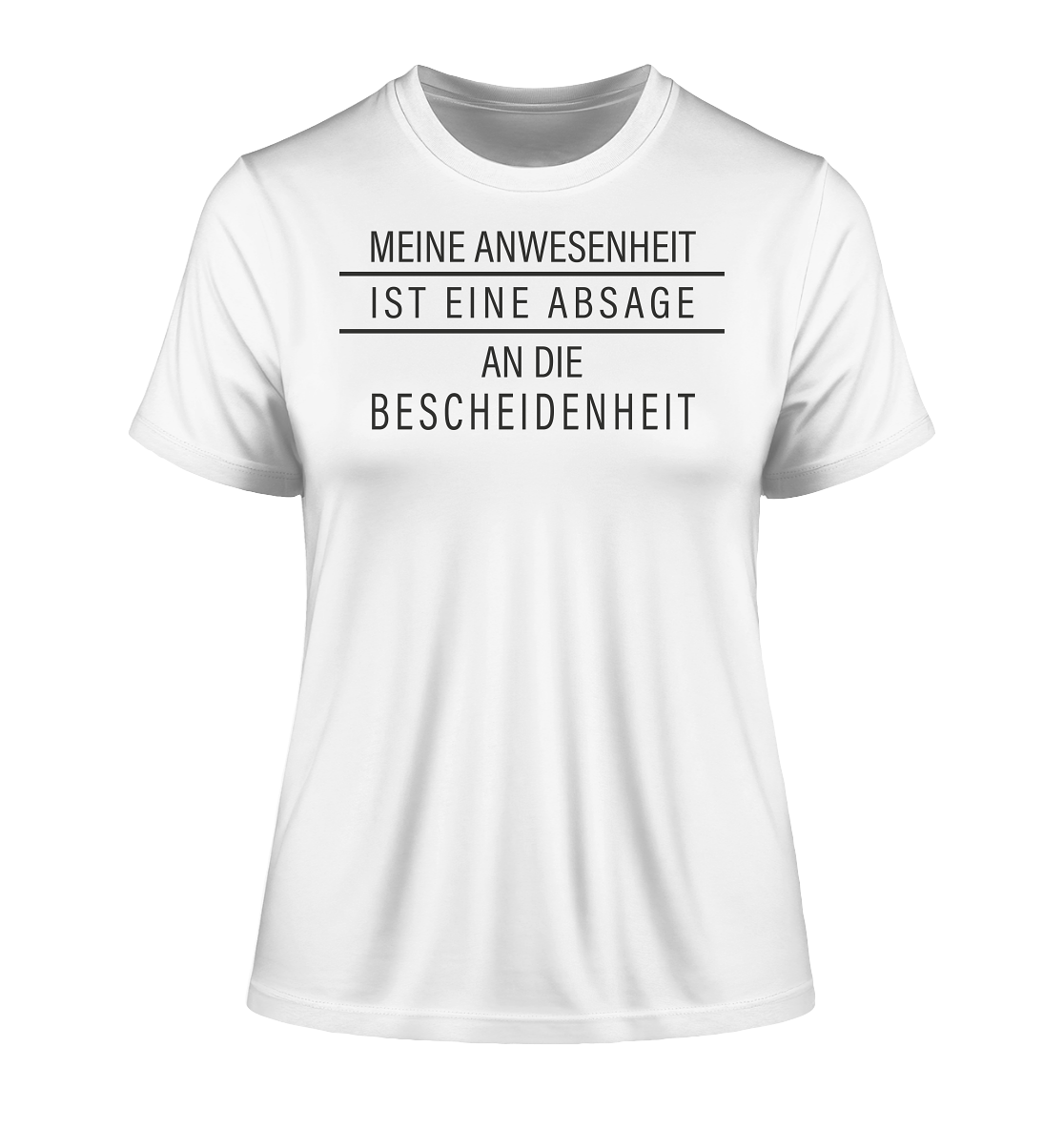 Meine Anwesenheit ist eine Absage an die Bescheidenheit - Damen Premium Organic Shirt