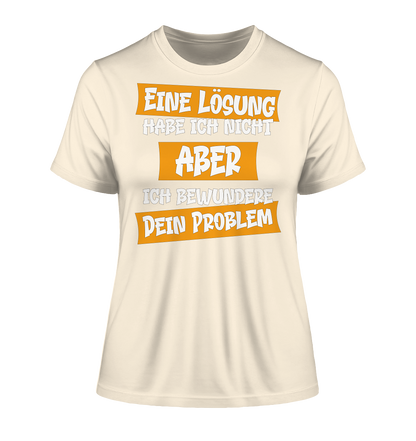 Eine Lösung habe ich nicht - Damen Premium Organic Shirt