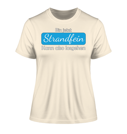 Bin jetzt Strandfein Kann also losgehen - Damen Premium Organic Shirt