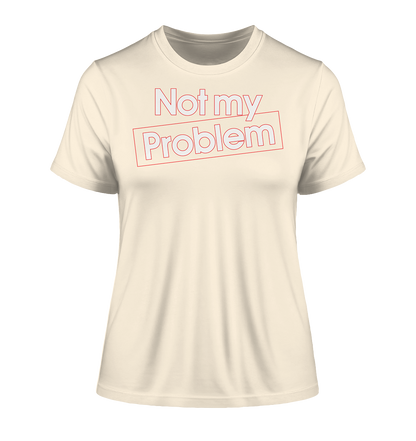 Not my Problem - Damen Premium Organic Shirt