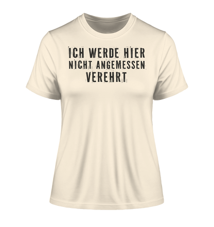 Ich werde hier nicht angemessen verehrt - Damen Premium Organic Shirt