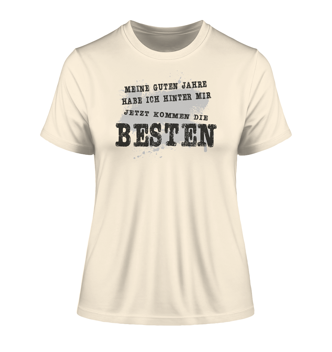 Meine Guten Jahre habe ich hinter mir jetzt kommen die Besten -Damen Premium Organic Shirt