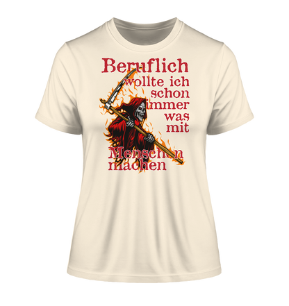 Beruflich wollte ich schon immer mit Menschen - Damen Premium Organic Shirt