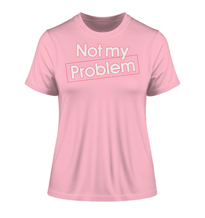 Not my Problem - Damen Premium Organic Shirt