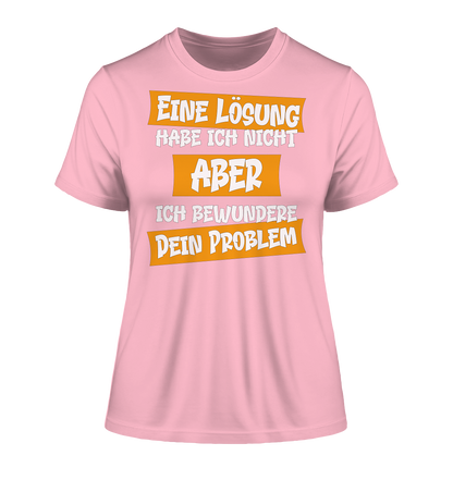 Eine Lösung habe ich nicht - Damen Premium Organic Shirt