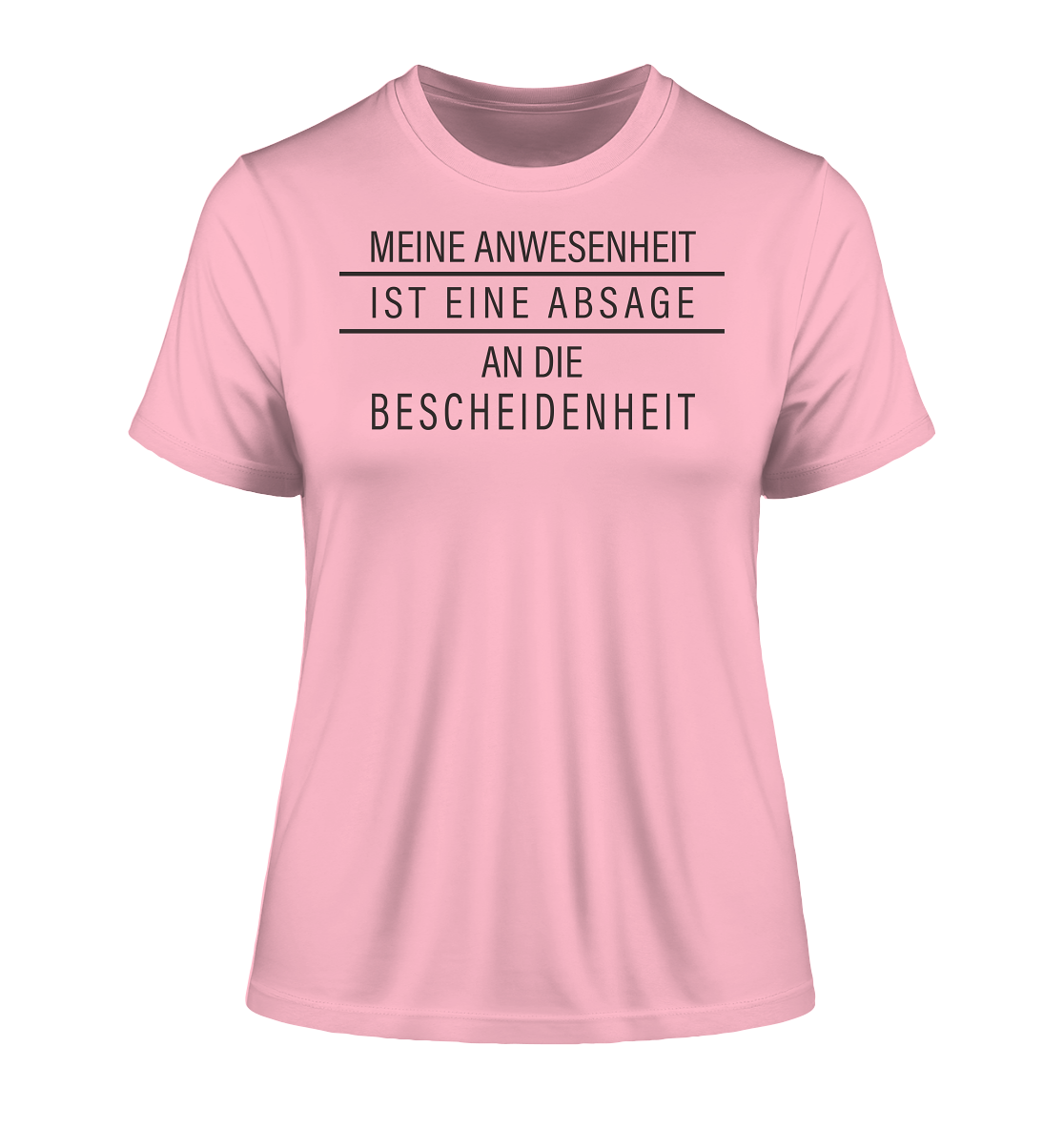 Meine Anwesenheit ist eine Absage an die Bescheidenheit - Damen Premium Organic Shirt