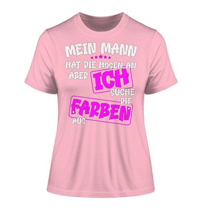 Mein Mann hat die Hosen an - Damen Premium Organic Shirt