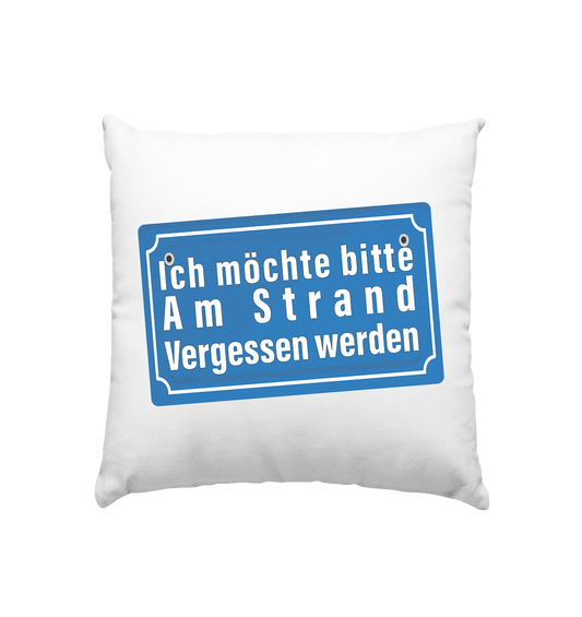 Ich möchte am Strand vergessen werden - Kissen